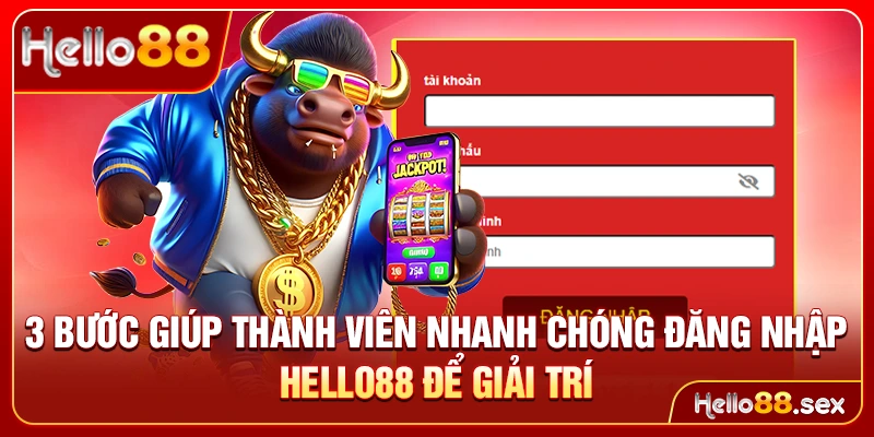 3 bước giúp thành viên nhanh chóng đăng nhập Hello88 để giải trí
