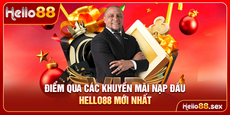 Điểm qua các khuyến mãi nạp đầu Hello88 mới nhất