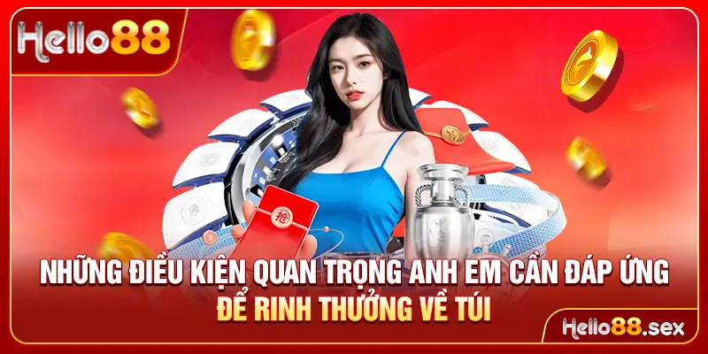 Những điều kiện quan trọng anh em cần đáp ứng để rinh thưởng về túi