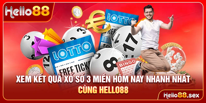 Xem kết quả xổ số 3 miền hôm nay nhanh nhất cùng Hello88
